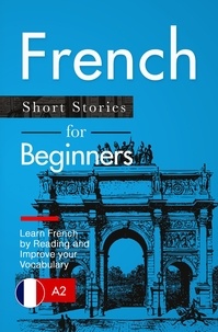  Verblix Press - Learn French: French for Beginners (A1 / A2) - Short Stories to Improve Your Vocabulary and Learn French by Reading (French Edition).