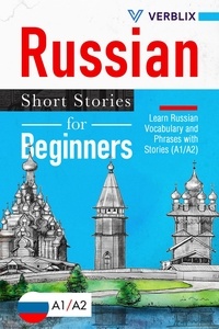  Verblix Press - Russian Short Stories for Beginners: Learn Russian Vocabulary and Phrases with Stories (A1/A2).