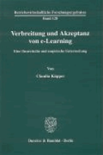 Verbreitung und Akzeptanz von e-Learning - Eine theoretische und empirische Untersuchung.