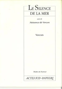 Le Silence de la mer. (suivi de) Naissance de Vercors