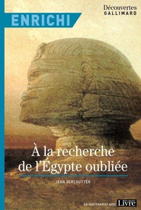 À la recherche de l'Égypte oubliée - Version enrichie - Découvertes Gallimard