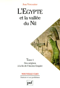 L'Egypte Et La Vallee Du Nil. Tome 1, Des Origines A La Fin De L'Ancien Empire 1200-2000 Av J-C