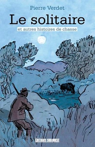 Le solitaire et autres histoires de chasse