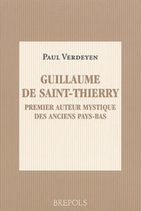 Guillaume de Saint-Thierry, premier auteur mystique des anciens Pays-Bas