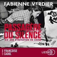 Passagère du silence - Dix ans d'initiation en Chine