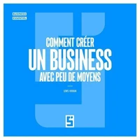 Comment créer un business avec peu de moyens ?