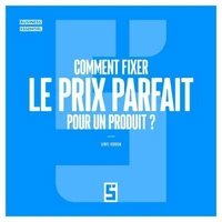 Comment fixer le prix parfait pour un produit ?