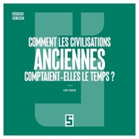 Comment les civilisations anciennes comptaient elles le temps ?