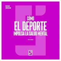 Cómo el deporte impulsa la salud mental