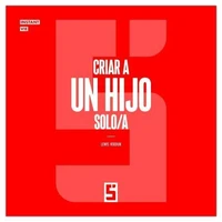 Criar a un hijo solo/a