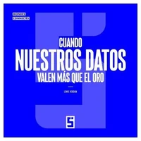 Cuando nuestros datos valen más que el oro