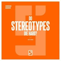 Do Stereotypes Die Hard ?