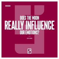 Does the Moon Really Influence Our Emotions ?