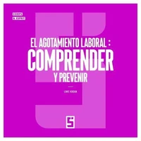 El agotamiento laboral : comprender y prevenir