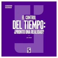 El control del tiempo : ¿pronto una realidad ?