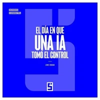 El día en que una IA tomó el control