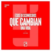 Esos desconocidos que cambian una vida