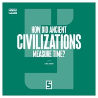 How Did Ancient Civilizations Measure Time ?