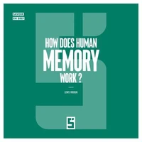 How Does Human Memory Work ?