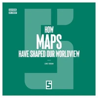 How Maps Have Shaped Our Worldview