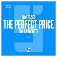 How to Set the Perfect Price for a Product ?