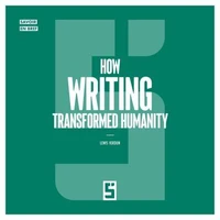 How Writing Transformed Humanity