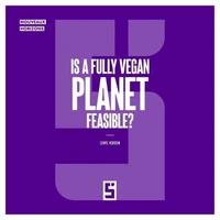 Is a Fully Vegan Planet Feasible ?