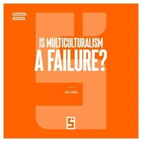 Is Multiculturalism a Failure ?