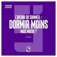 L'avenir du sommeil : dormir moins mais mieux ?