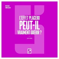 L'effet placebo peut-il vraiment guérir ?