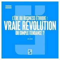 L'ère du business éthique : vraie révolution ou simple tendance ?