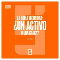 La doble identidad : ¿un activo o una carga ?