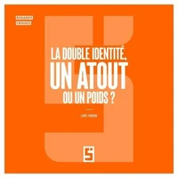 La double identité, un atout ou un poids ?