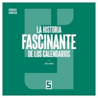 La historia fascinante de los calendarios