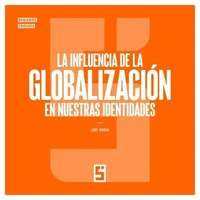 La influencia de la globalización en nuestras identidades