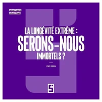 La longévité extrême : serons nous immortels ?