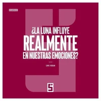 ¿La luna influye realmente en nuestras emociones ?
