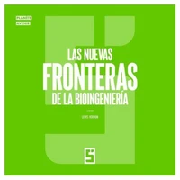 Las nuevas fronteras de la bioingeniería
