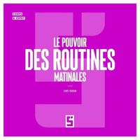 Le pouvoir des routines matinales