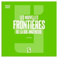 Les nouvelles frontières de la bio ingénierie