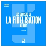 Les secrets de la fidélisation client