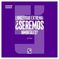 Longevidad extrema : ¿seremos inmortales ?