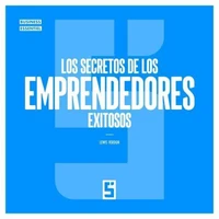 Los Secretos de los Emprendedores Exitosos