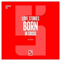 Love Stories Born in Crisis