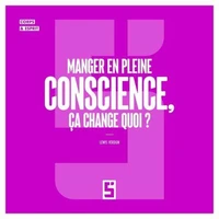 Manger en pleine conscience, ça change quoi ?