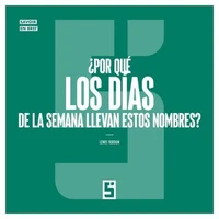 ¿Por qué los días de la semana llevan estos nombres ?