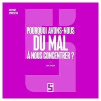 Pourquoi avons-nous du mal à nous concentrer ?