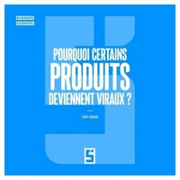 Pourquoi certains produits deviennent viraux ?