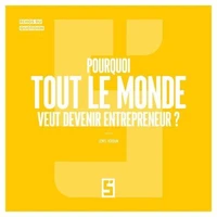 Pourquoi tout le monde veut devenir entrepreneur ?