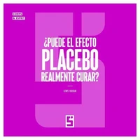 ¿Puede el efecto placebo realmente curar ?